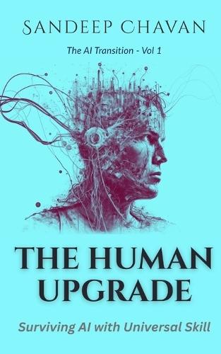 The Human Upgrade: Surviving AI with Universal Skill