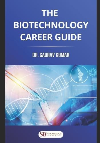 The Biotechnology Career Guide