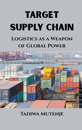 Target Supply Chain: Logistics as a Weapon of Global Power