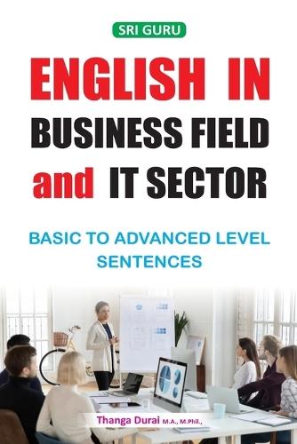 English in Business Field and IT Sector: Basic to Advanced Level Sentences