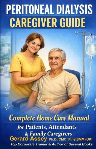 Peritoneal Dialysis Caregiver Guide: Complete Home Care Manual for Patients, Attendants & Family Caregivers: #PeritonealDialysisCaregiverGuide #HomePeritonealDialysisManual #PeritonealDialysisSteps
