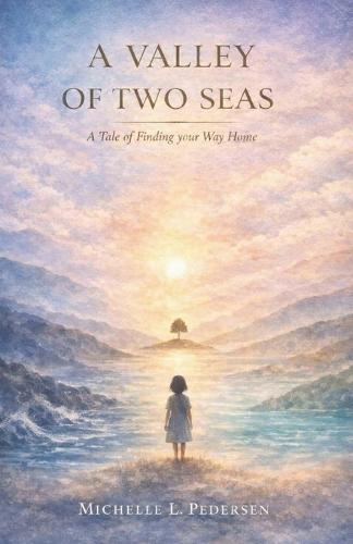 A Valley of Two Seas: A Tale of Finding Your Way Home