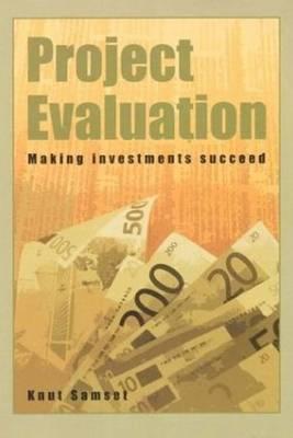 Project Evaluation: Making Investments Succeed