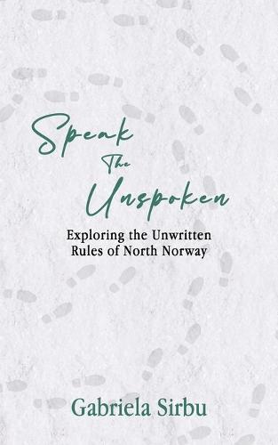 Speak the Unspoken: Exploring the Unwritten Rules of North Norway
