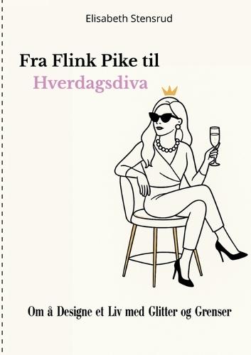 Fra Flink Pike til Hverdagsdiva: Om å Designe et Liv med Glitter og Grenser