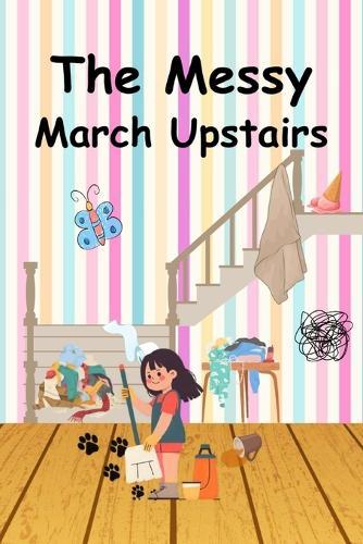 The Messy March Upstairs