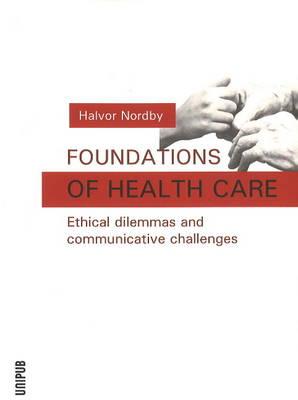 Foundations of Health Care: Ethical Dilemmas & Communicative Challenges