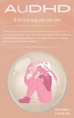 AuDHD: Å forstå seg selv på nytt