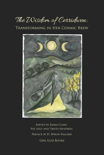 The Wisdom of Cerridwen: Transforming Her Cosmic Brew