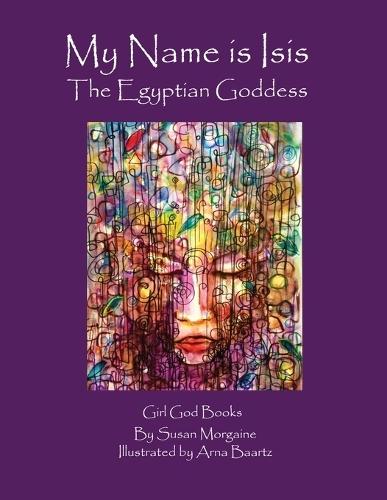 My Name is Isis: The Egyptian Goddess