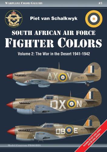 South African Air Force Fighter Colors: Volume 2: The War in the Desert 1941-1942