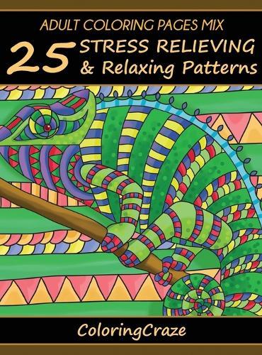 Adult Coloring Pages MIX: 25 Stress Relieving And Relaxing Patterns