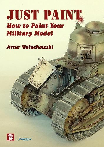 Just Paint: How to Paint Your Military Model