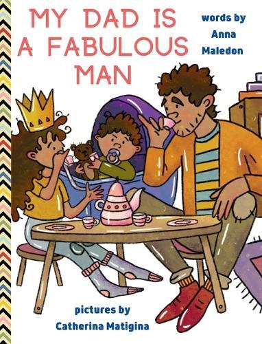 My Dad is a Fabulous Man: Picture Book to Celebrate Fathers OPTION 1 - Black / Brown Skin