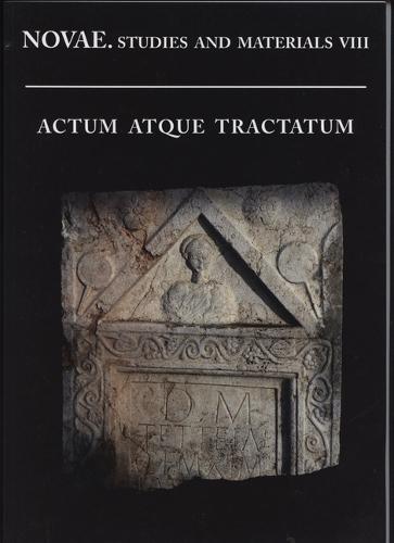 Novae. Studies and Materials VIII, Actum Atque Tractatum