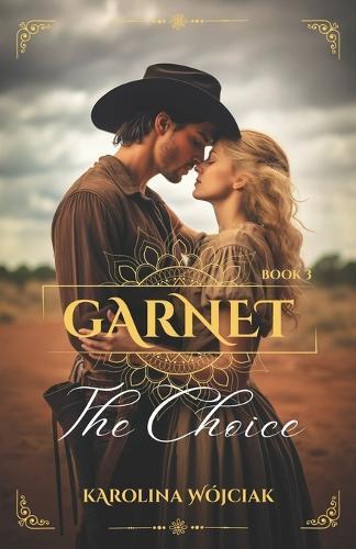 Garnet: The Choice: A Sweeping Western Historical Romance