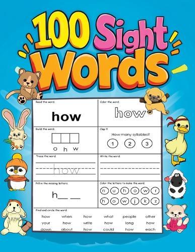 100 Sight Words: My First Easy Practice Book to Trace, Read and Write for Kids Early Learning (Perfect for Ages 4-8, Kindergarten and 1st Grade)