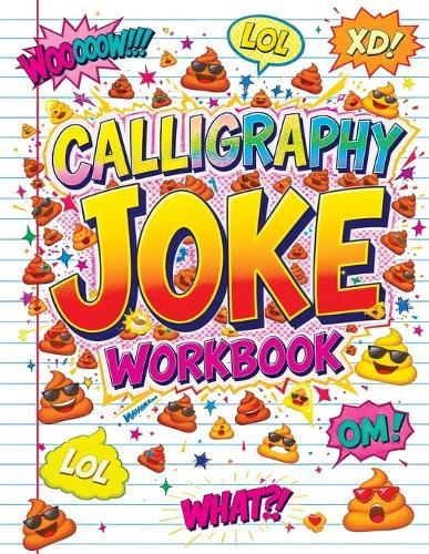 Calligraphy Joke Workbook: Fun Practice Book with Alphabet, Numbers, Silly Words and Hilarious Sentences to Trace - Handwriting and Lettering for Kids and Teens