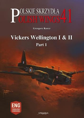 Polish Wings No. 41: Vickers Wellington I & II, Part 1