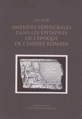Amendes Sepulcrales Dans Les Epitaphes de l'Epoque de l'Empire Romain