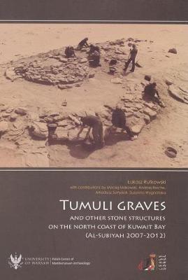 Tumuli Graves and Other Stone Structures on the North Coast of Kuwait Bay (Al-Subiyah 2007-2012)