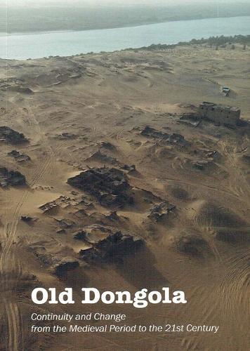 Old Dongola: Continuity and Change from the Medieval Period to the 21st Century