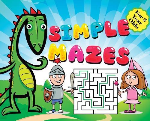 Mazes for Kids - Simple Puzzles for 3 Year Olds: Knight, Dragon, and Princess Themed Activity Book - First Maze Puzzles for 3-Year-Olds Fun and Educational Hardcover