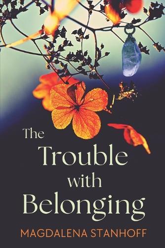 The Trouble with Belonging: a coming of age literary love story novel