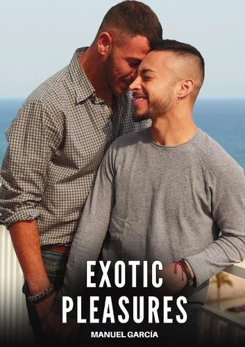 Exotic Pleasures: Explicit Gay Erotic Short Stories for Men (Hot and Sexy)
