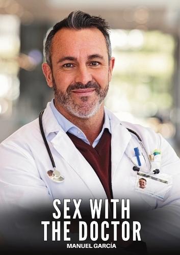 Sex with the Doctor: Explicit Gay Erotic Short Stories for Men (Hot and Sexy)