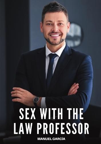Sex with the Law Professor: Explicit Gay Erotic Short Stories for Men (Hot and Sexy)