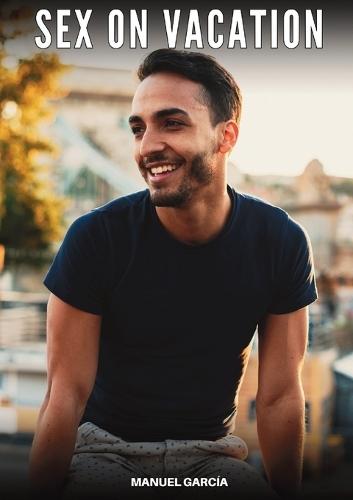 Sex on Vacation: Explicit Gay Erotic Short Stories for Men (Hot and Sexy)