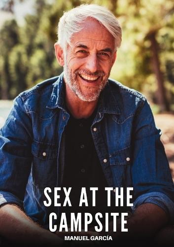 Sex at the Campsite: Explicit Gay Erotic Short Stories for Men (Hot and Sexy)