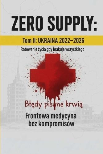 ZERO SUPPLY Tom II - Ukraina: Blędy pisane krwią. Lekcje i scenariusze