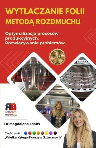 Wytlaczanie folii metodą rozdmuchu: Optymalizacja procesów produkcji i rozwiązywanie problemów