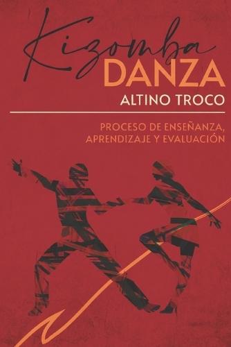 Kizomba Danza Proceso de Enseñanza-Aprendizaje Y Evaluación: Estructura Curricular del Proceso de Enseñanza-Aprendizaje Y Evaluación de la Danza Kizomba