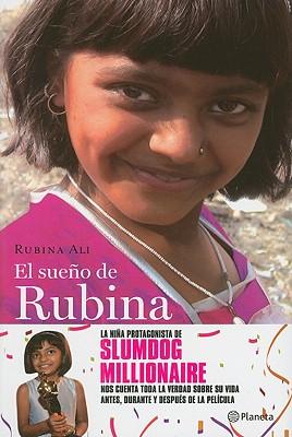 El Sueno de Rubina: La Nina Protagonista de Slumdog Millionaire Nos Cuenta Toda la Verdad Sobre su Vida Antes, Durante y Despues de la Pelicula