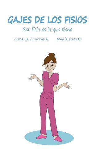 Gajes de los Fisios: Ser fisio es lo que tiene