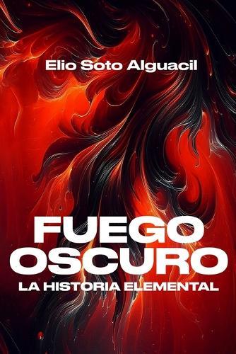 La Historia Elemental: Fuego Oscuro