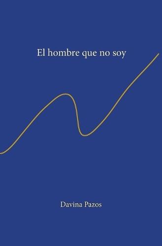 El hombre que no soy