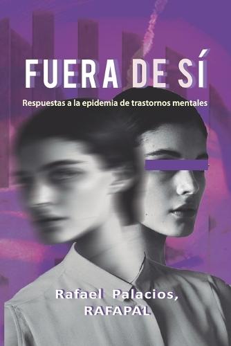 Fuera de Sí: Respuestas a la epidemia de trastornos mentales