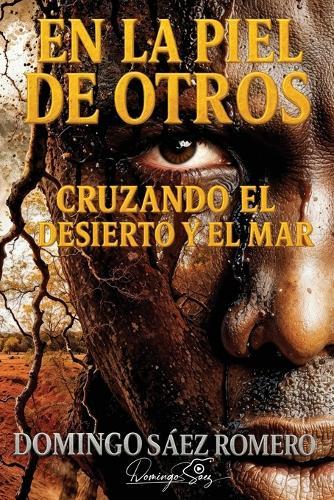 En la piel de otros: Cruzando el desierto y el mar