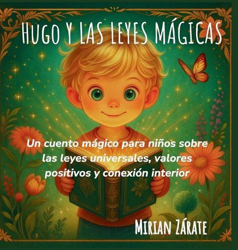 Hugo y las Leyes Mágicas: Cuento infantil sobre autoestima, gratitud, positividad y calma