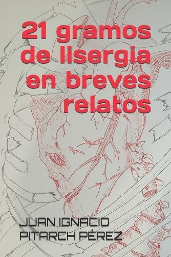 21 gramos de lisergia en breves relatos