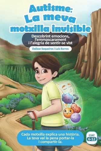 Autisme: La meva motxilla invisible: Descobrint emocions, l'emmascarament i l'alegria de sentir-se vist