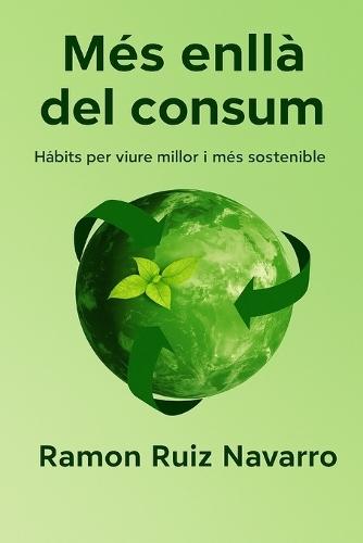 Més enllà del consum: Hàbits per viure millor i més sostenible