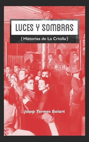 Luces Y Sombras: (Historias de La Criolla)