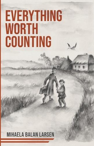 Everything Worth Counting: A Mother and Son's Journey Beyond the Iron Curtain