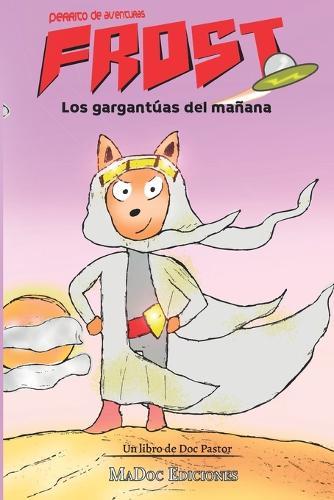 Frost, perrito de aventuras: Los gargantúas del mañana