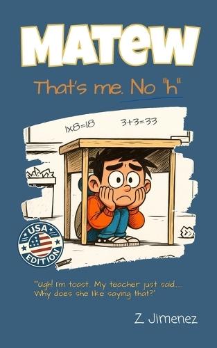 Matew. That's me. No ""h"": 27 Funny School Stories and Real-Life Math